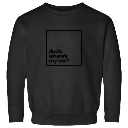 Discover Dude Wheres My Car Minimalist Typography Sweatshirts