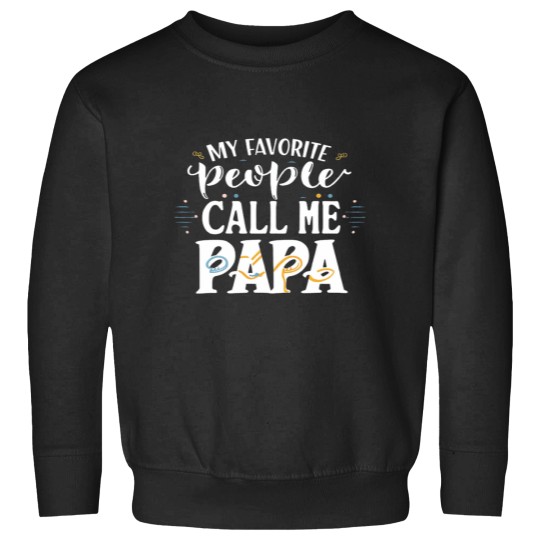 Discover My Favorite People Call Me Papa Funny Dad Gift Father Day Sweatshirts