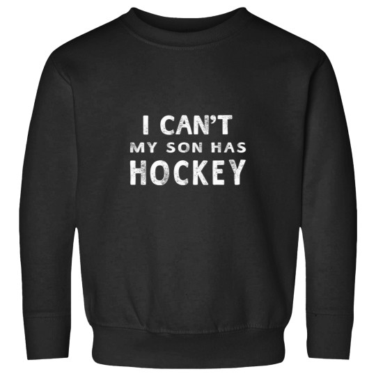 Discover I Cant My Son Has Hockey Hoodie Women Mom Funny Gift Sweatshirts