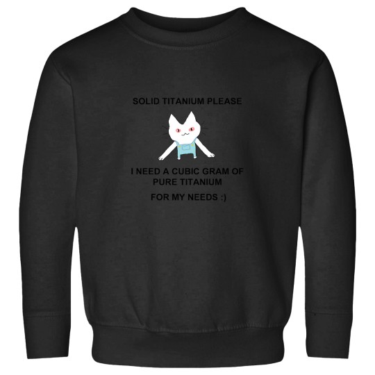 Discover solid titanium please Sweatshirts