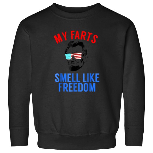 Discover Funny Abe Lincoln July 4th My Farts Smell Like Freedom Sweatshirts