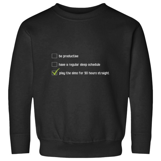 Discover playing the sims for 30 hours Sweatshirts