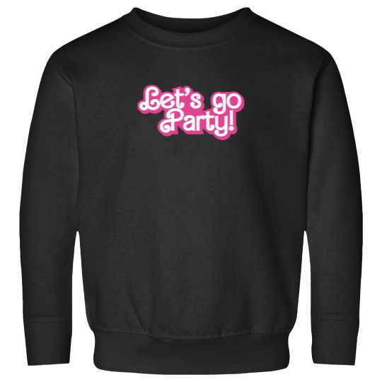 Discover Lets go party Sweatshirts