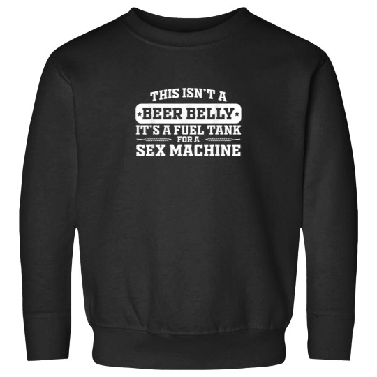 Discover This Isnt A Beer Belly Its a Fuel Tank Funny Hum Sweatshirts