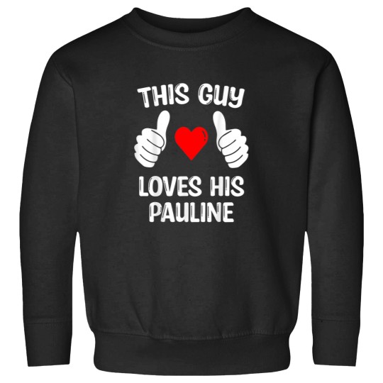 Discover This Guy Loves His Pauline Girlfriend Wife Valen Sweatshirts