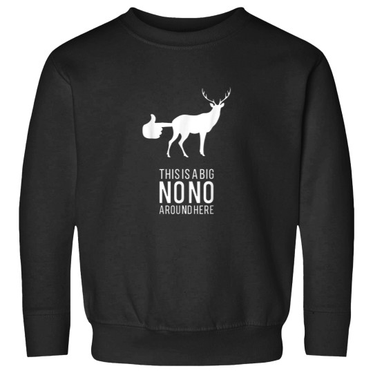 Discover This Is A Big Nono Around Here Funny Deer Butt Sweatshirts