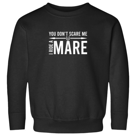 Discover You Dont Scare Me I Ride A Mare Funny Equestrian Sweatshirts