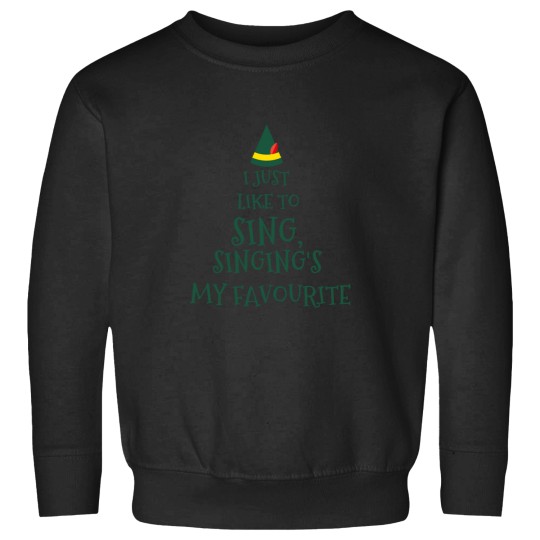 Discover I Just Like To Singsinging'S My Favouriteelf Movie Quotechristmas Sweatshirts