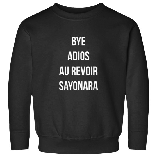 Discover Travel Bye Adios Au Revoir Sayonara Sweatshirts