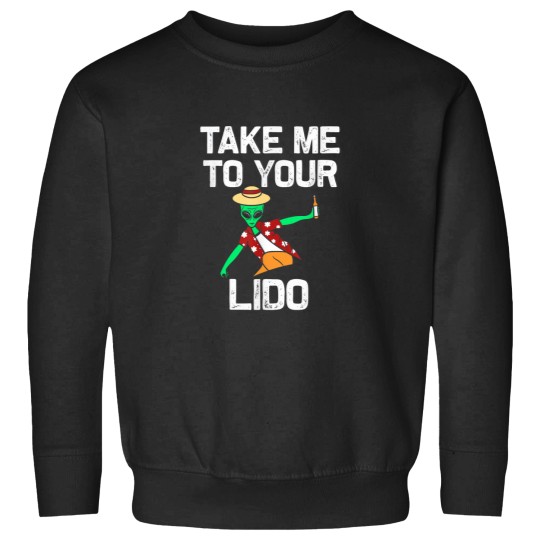 Discover Take me to your Lido Funny Cruise Vacation gift Sweatshirts