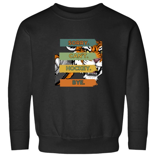 Discover Sorry Can_t Hockey Bye ice Hokey mom men kids Sweatshirts