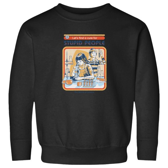 Discover A Cure For Stupid People Sweatshirts