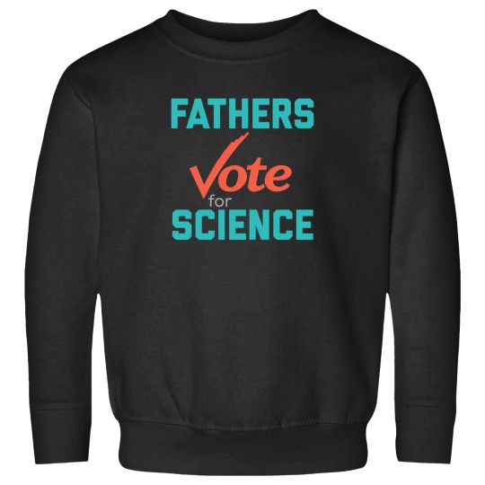 Discover Fathers March For Science  Vote For Science Sweatshirts