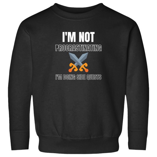 Discover IM Not Procrastinating IM Doing Side Quests 11 Sweatshirts