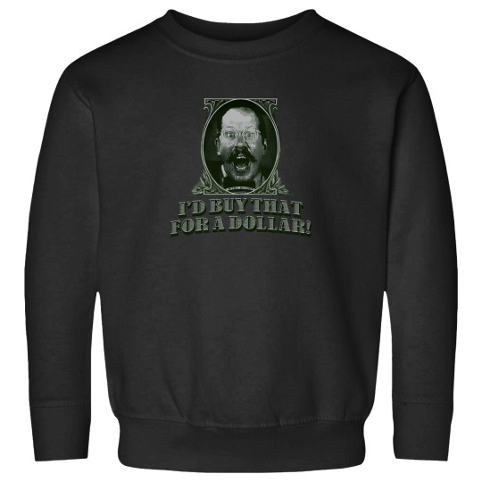 Discover Id Buy That For A Dollar Classic T Shirt Sweatshirts
