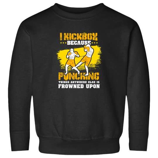 Discover Kickboxing Gift I Kickbox Because Punching Things Anywhere Else 10 Sweatshirts