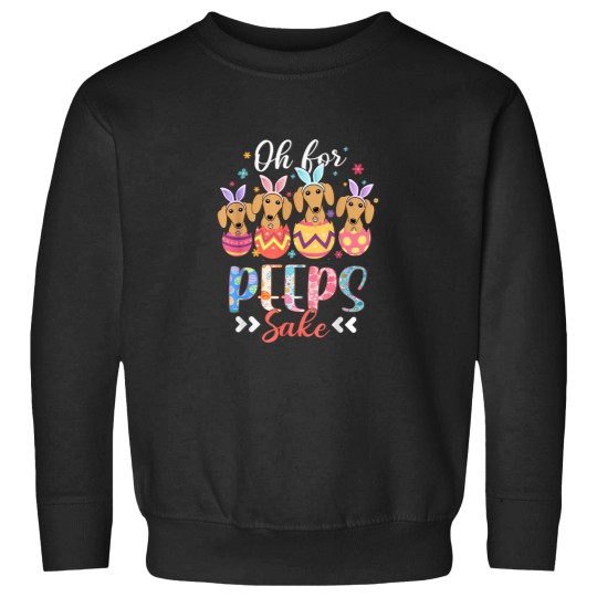 Discover Oh For Peeps Sake Funny Easter Dachshund Bunny E Sweatshirts