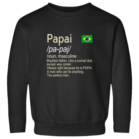 Discover Papai Brazilian Father Dictionary Definition Sweatshirts