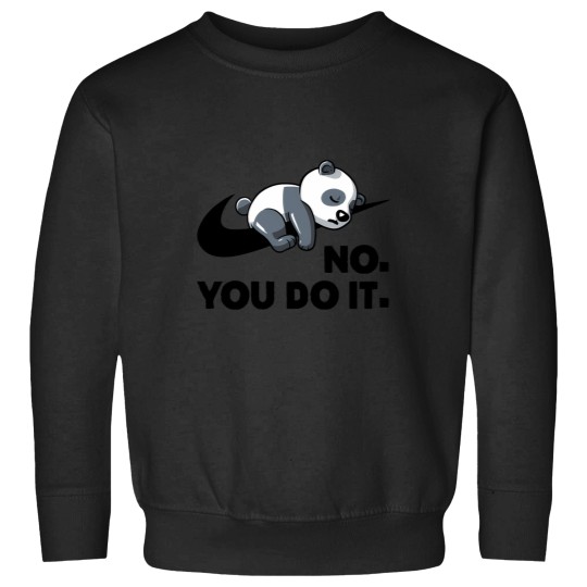 Discover No You Do It - Funny Lazy Panda Gift Sweatshirts
