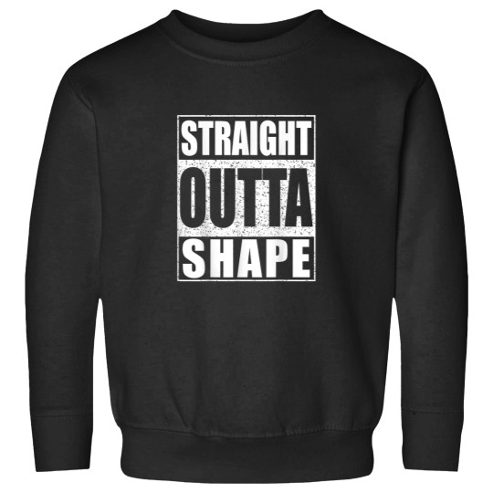 Discover Straight Outta Shape Workout Shirt TShirt Sweatshirts