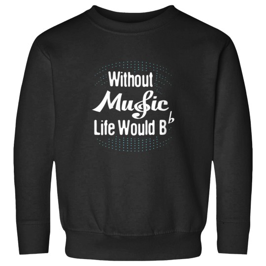 Discover womens without music life would b flat musical note Sweatshirts