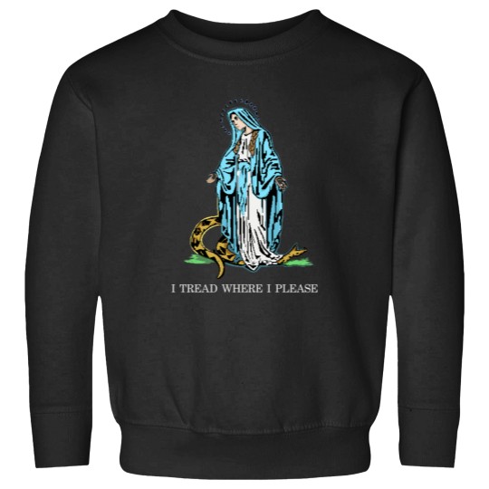 Discover I Tread Where I Please Bless Mother Mary Stomping Snake Sweatshirts