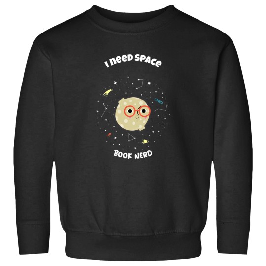 Discover I Need Space   Book Nerd Sweatshirts