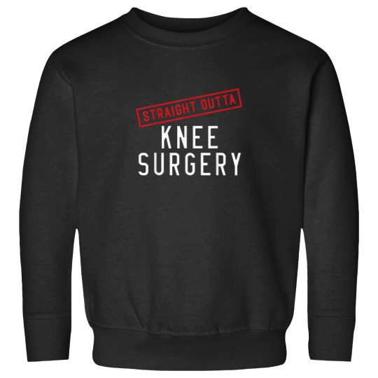 Discover Straight Outta Knee Surgery Recovery Post Op Par Sweatshirts