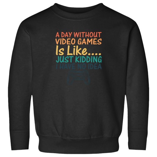 Discover A Day Without Video Games Funny Video Gamer Gift 12 Sweatshirts
