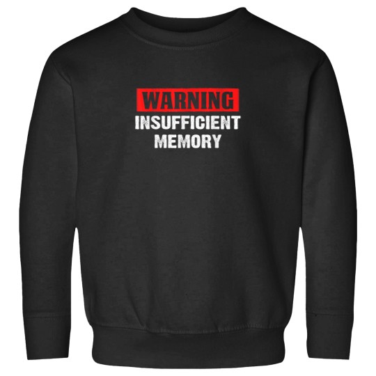 Discover Warning Insufficient Memory Funny TShirt Sweatshirts