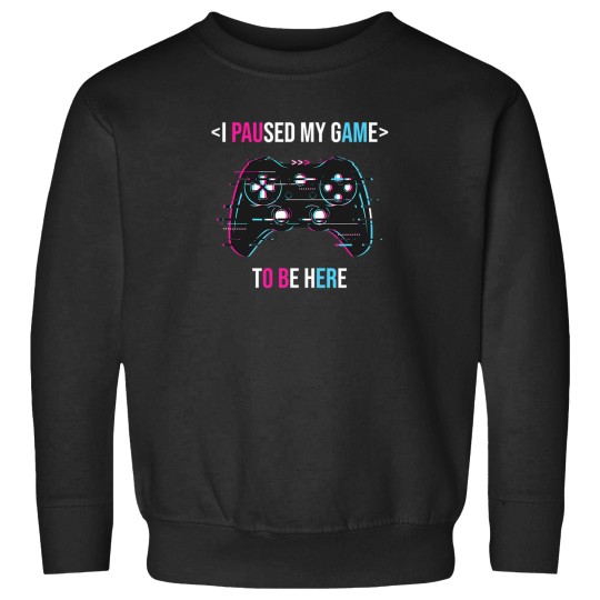 Discover I Paused My Game To Be Here 28 Sweatshirts