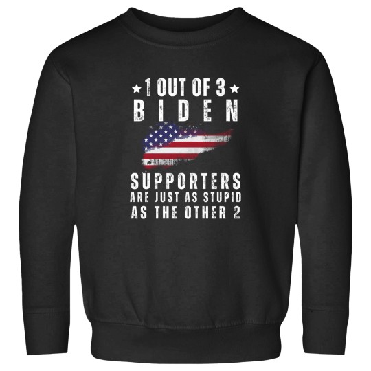 Discover 1 Out Of 3 Biden Supporters Are As Stupid As The Other Sweatshirts