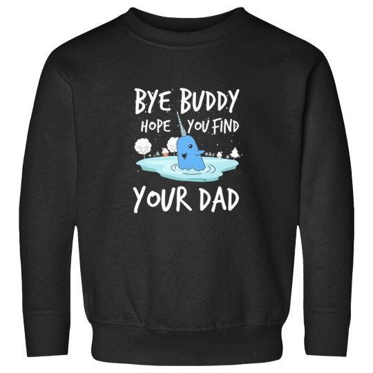 Discover Bye Buddy Hope You Find Your Dad Funny Sweatshirts