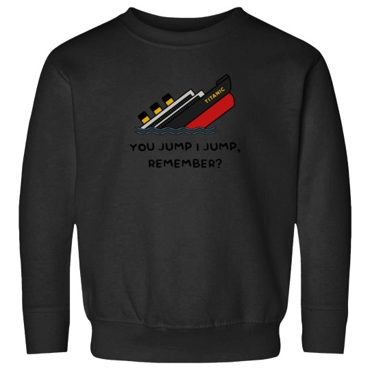 Discover Titanic You Jump I Jump, Remember Active Sweatshirts