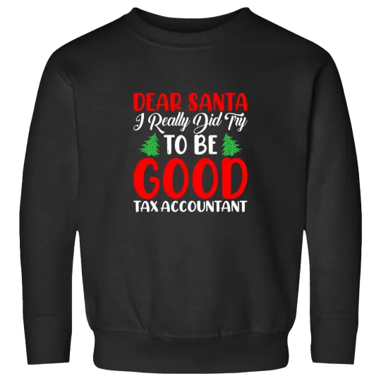 Discover Dear Santa I Really Did Try To Be a Good Tax Accountant Xmas Sweatshirts