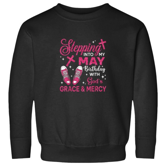 Discover Stepping Into My May Birthday Girls Women Shoes Sweatshirts