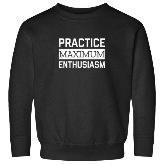 Discover Practice Maximum Enthusiasm Perfect Gift Make Wo Sweatshirts