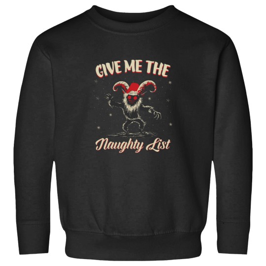 Discover Give Me The Naughty List Cute Krampus For Dark Christmas Gift For Men For Women Sweatshirts