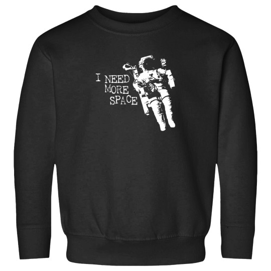 Discover I Need More Space Astronaut Sweatshirts