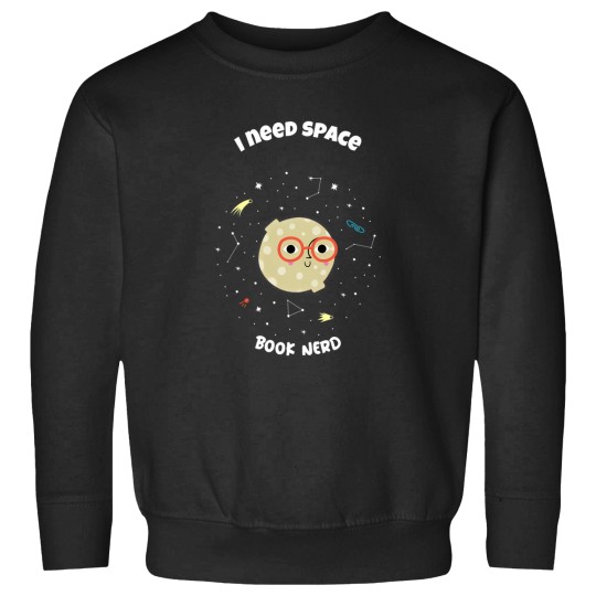Discover I Need Space   Book Nerd Sweatshirts