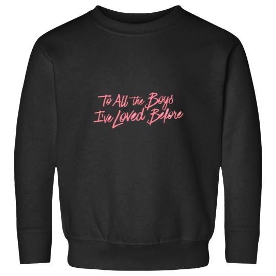 Discover To All The Boys I'Ve Loved Before Logo Sweatshirts