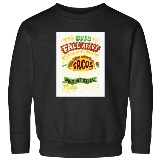 Discover Tacos Fall Apart Baseball ¾ Sleeve T-Shirt Sweatshirts