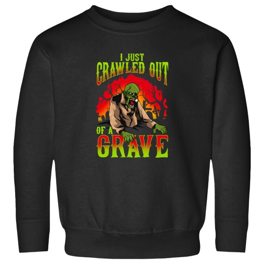 Discover I Just Crawled Out Of A Grave Funny Halloween Costume Gift Happy Halloween 1563 Sweatshirts