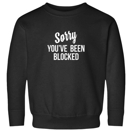Discover Youve Been Blocked Quote.png Sweatshirts