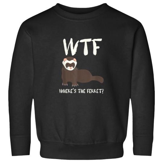 Discover WTF Wheres the Ferret Funny Ferret Owners Graphi Sweatshirts