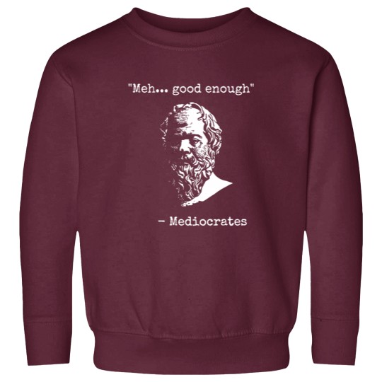 Discover Mediocrates Meh Good Enough Sarcasm Classic Sweatshirts