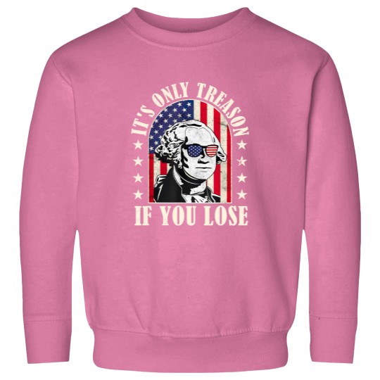 Discover it's only treason if you lose Sweatshirts
