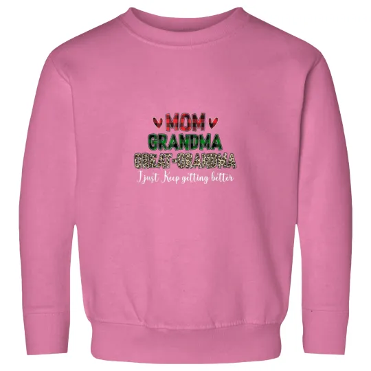 Discover Mom Grandma Great-grandma I Just Keep Getting Bett Sweatshirts
