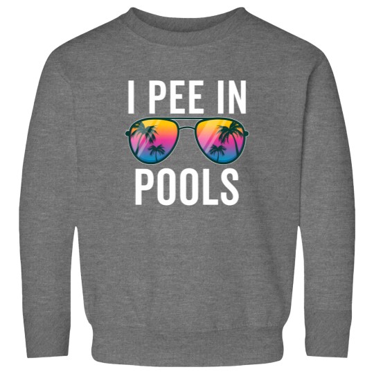 Discover I Pee In Pools Sunglasses - I Pee In Pools - Sweatshirts