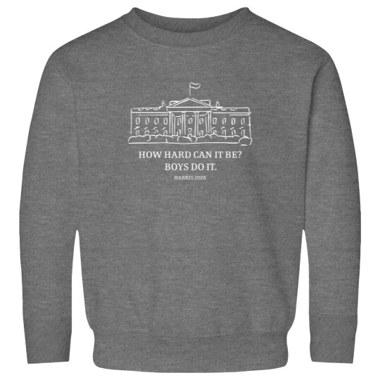 Discover How Hard Can It Be Boys Do It Kamala Harris Sweatshirts, Harris 47 Women's